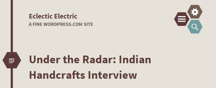 Under the Radar  Indian Handcrafts Interview   Eclectic Electric